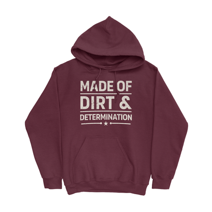 MADE OF DIRT & DETERMINATION HOODIE