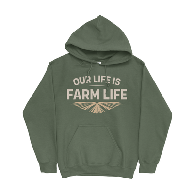 OUR LIFE IS FARM LIFE HOODIE