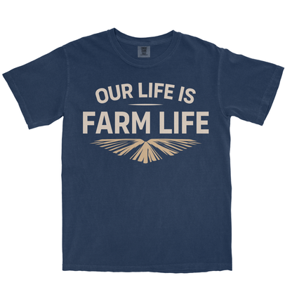 OUR LIFE IS FARM LIFE SHIRT