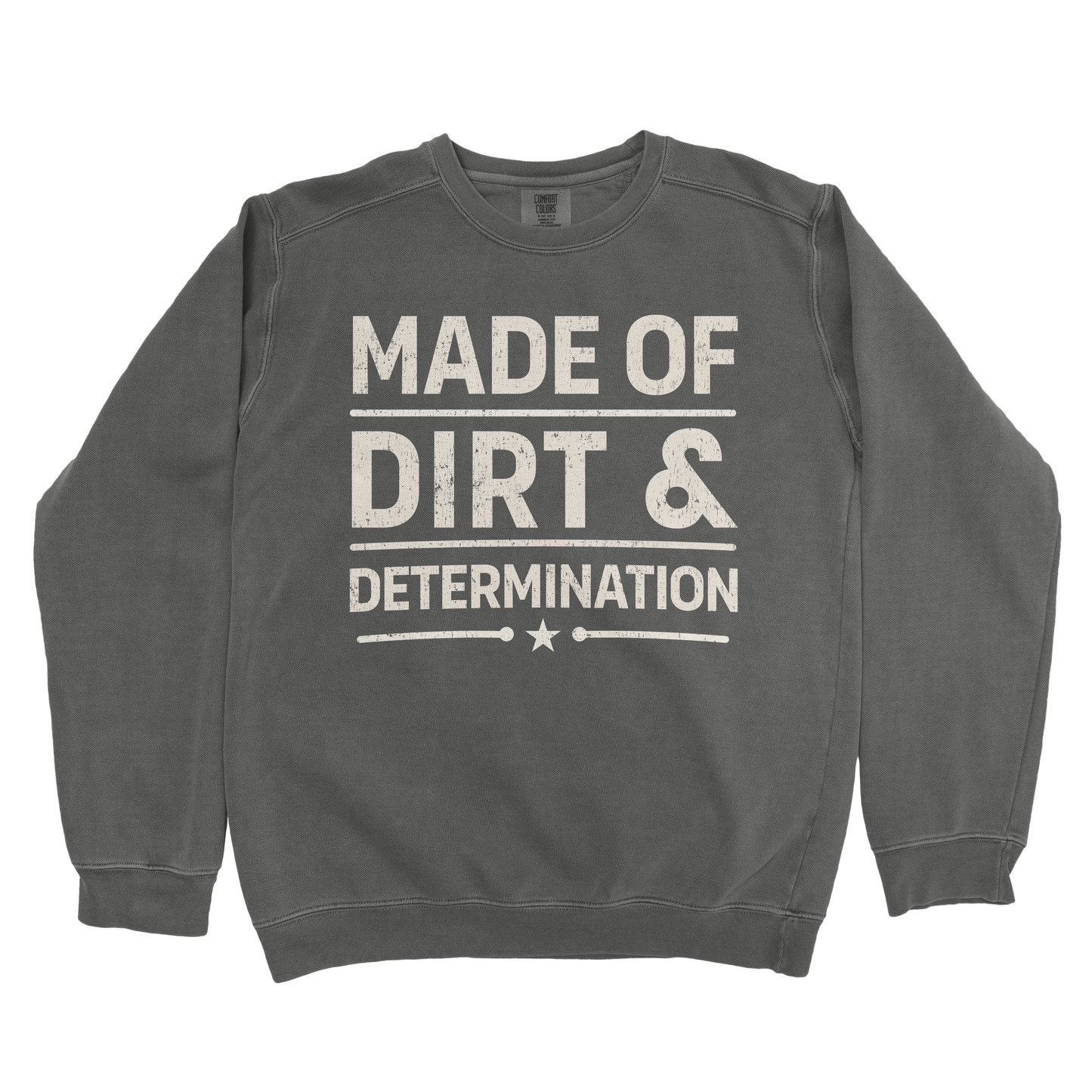 MADE OF DIRT & DETERMINATION PREMIUM SWEATSHIRT