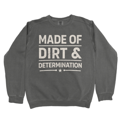 MADE OF DIRT & DETERMINATION PREMIUM SWEATSHIRT
