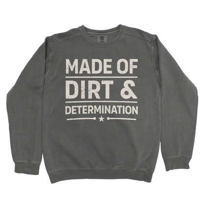 MADE OF DIRT & DETERMINATION PREMIUM SWEATSHIRT