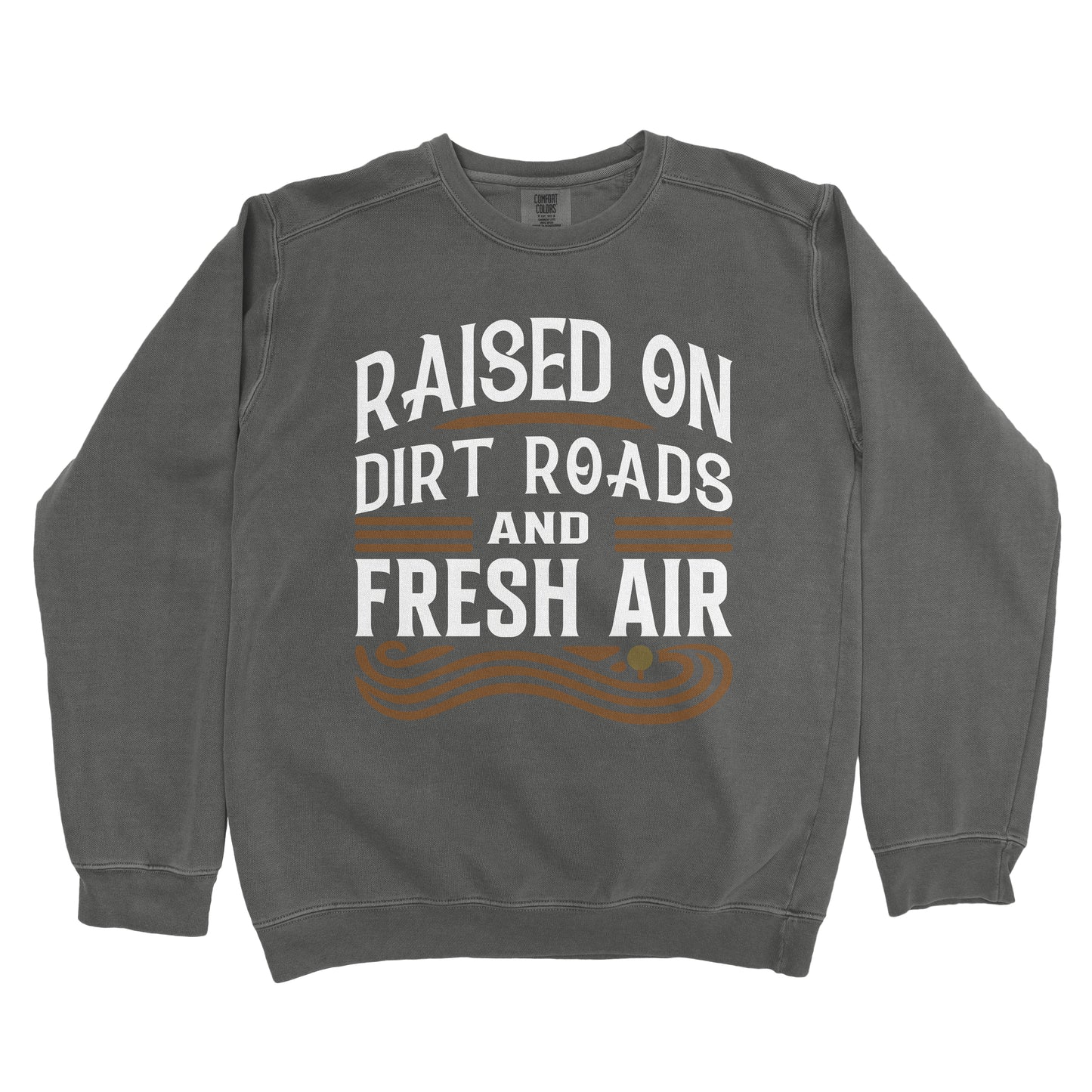 RAISED ON DIRT ROADS AND FRESH AIR PREMIUM SWEATSHIRT