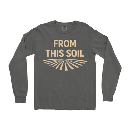 FROM THIS SOIL LONG SLEEVE SHIRT