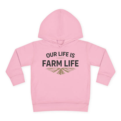 OUR LIFE IS FARM LIFE TODDLER HOODIE