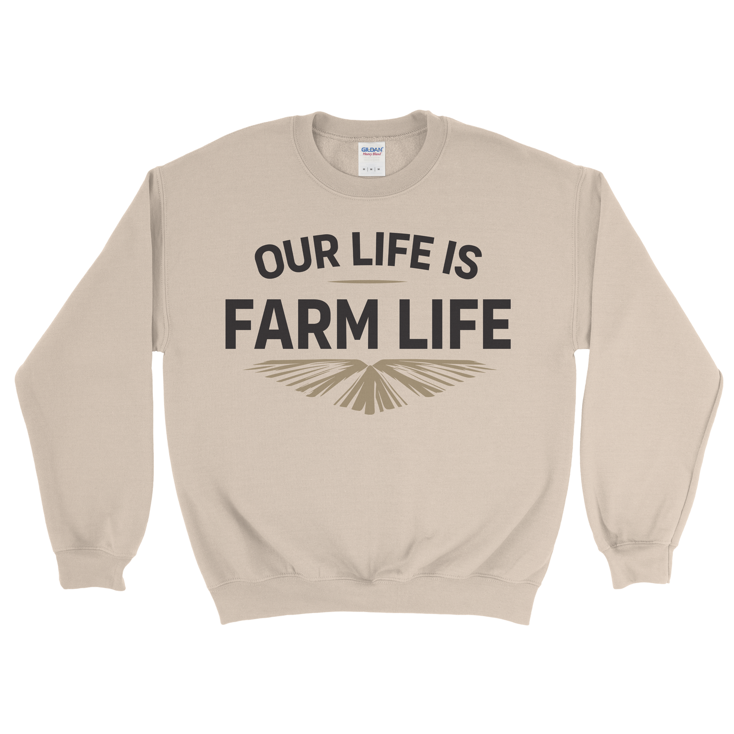 OUR LIFE IS FARM LIFE SWEATSHIRT