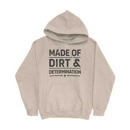 MADE OF DIRT & DETERMINATION HOODIE