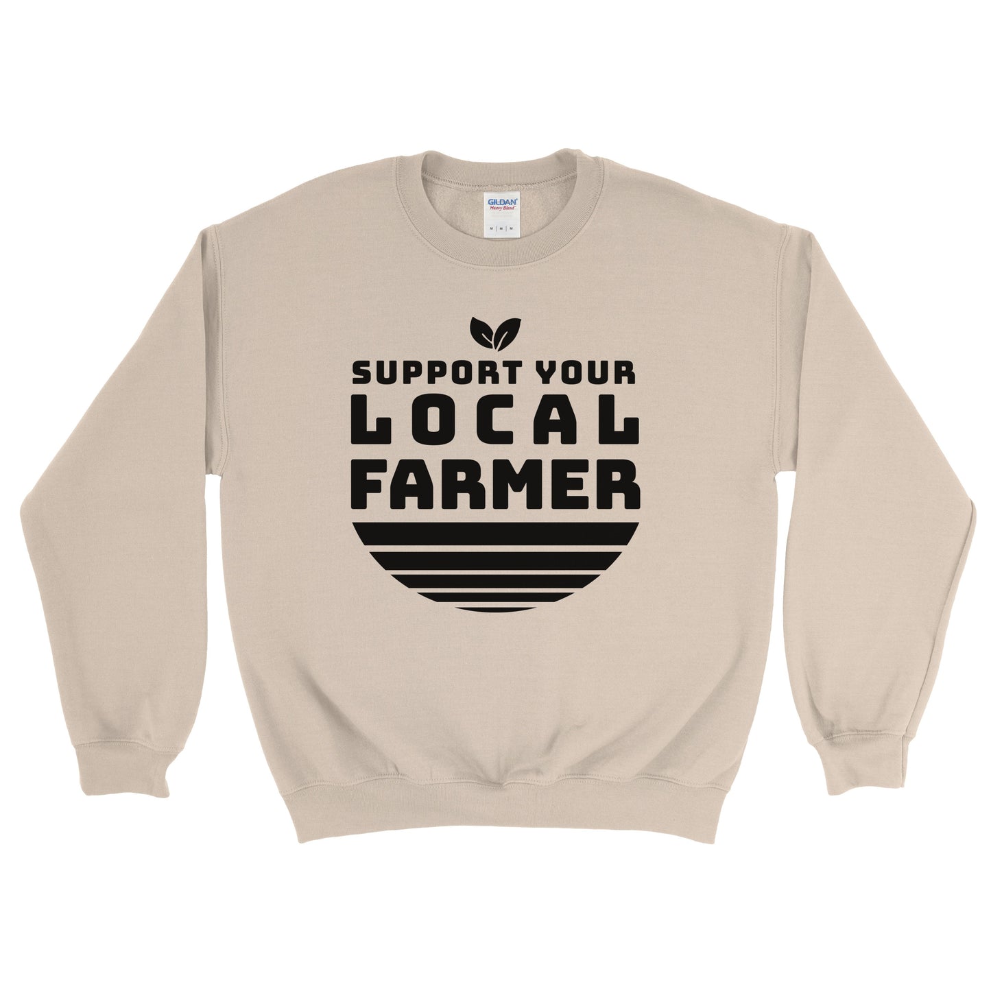 SUPPORT YOUR LOCAL FARMER SWEATSHIRT