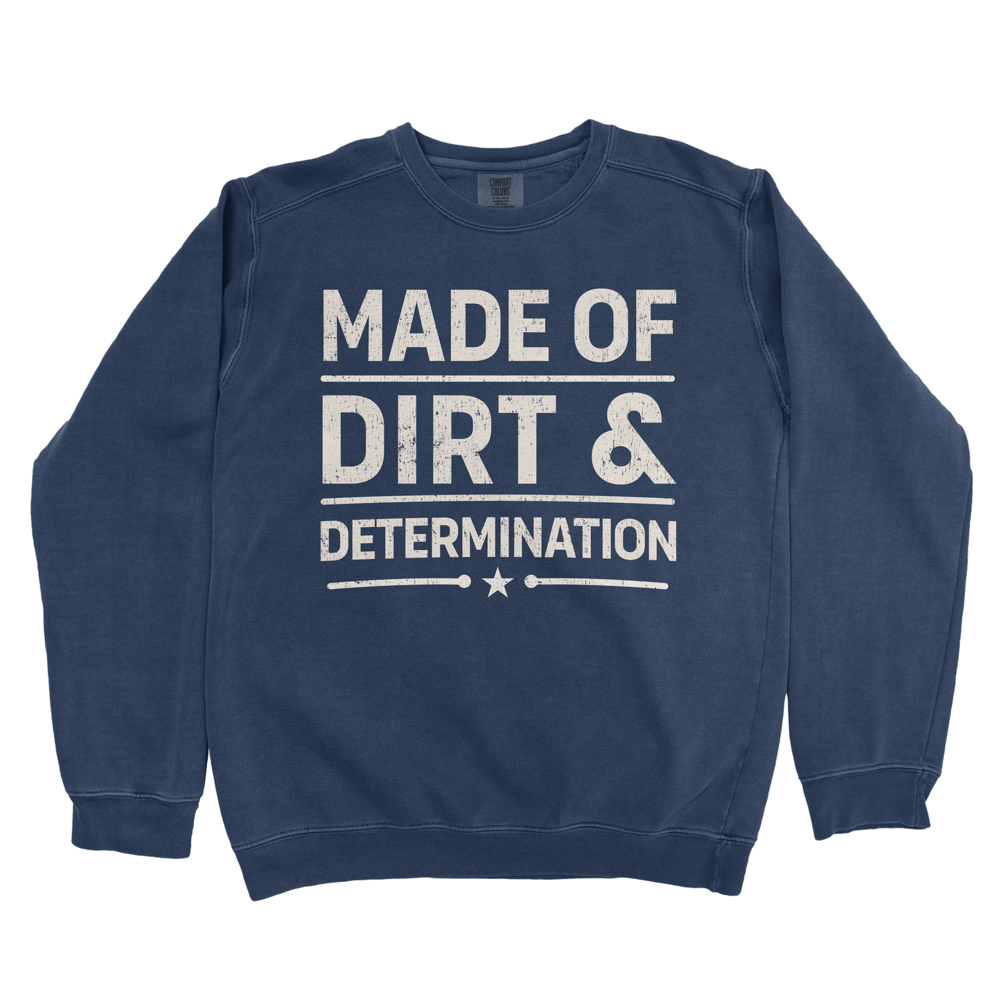 MADE OF DIRT & DETERMINATION PREMIUM SWEATSHIRT