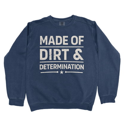 MADE OF DIRT & DETERMINATION PREMIUM SWEATSHIRT