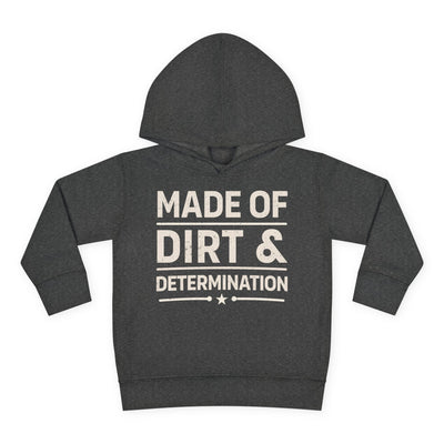 MADE OF DIRT & DETERMINATION TODDLER HOODIE