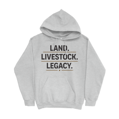 LAND. LIVESTOCK. LEGACY. HOODIE