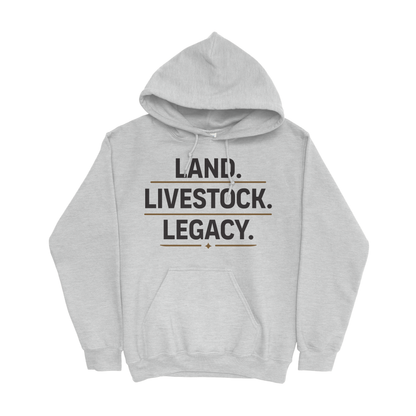 LAND. LIVESTOCK. LEGACY. HOODIE