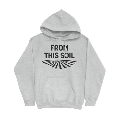 FROM THIS SOIL HOODIE