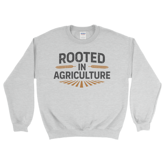 ROOTED IN AGRICULTURE SWEATSHIRT