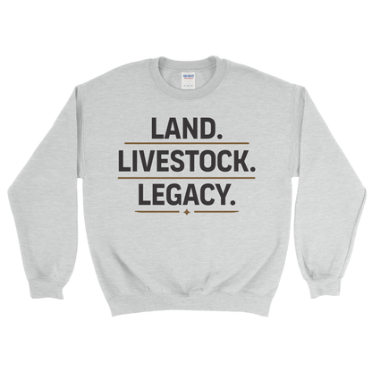 LAND. LIVESTOCK. LEGACY. SWEATSHIRT