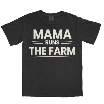 MAMA RUNS THE FARM SHIRT