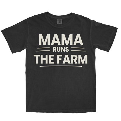 MAMA RUNS THE FARM SHIRT