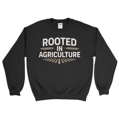 ROOTED IN AGRICULTURE SWEATSHIRT