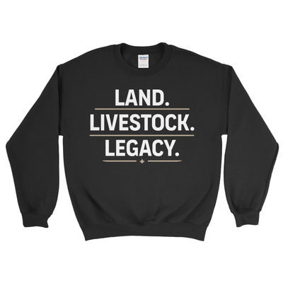 LAND. LIVESTOCK. LEGACY. SWEATSHIRT