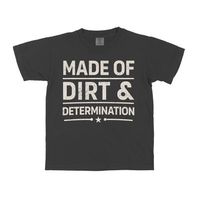MADE OF DIRT & DETERMINATION YOUTH SHIRT