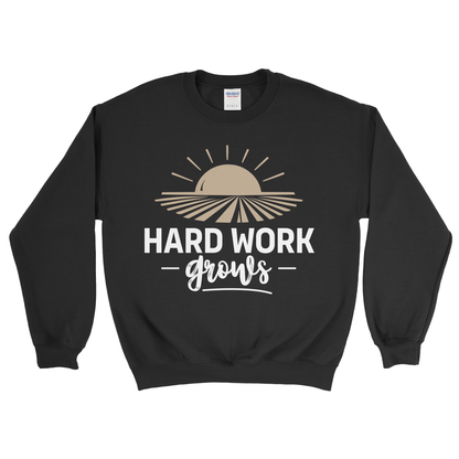 HARD WORK GROWS SWEATSHIRT