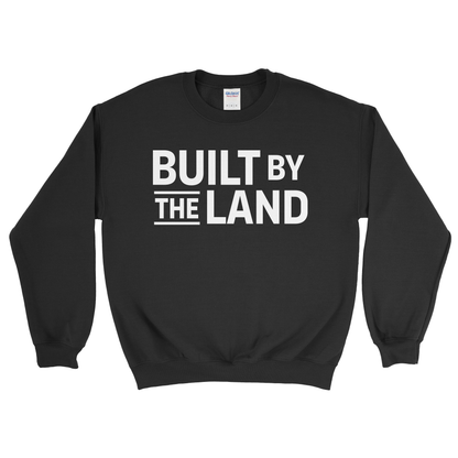 BUILT BY THE LAND SWEATSHIRT