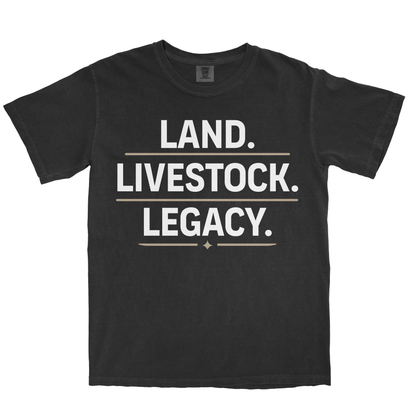 LAND. LIVESTOCK. LEGACY. SHIRT