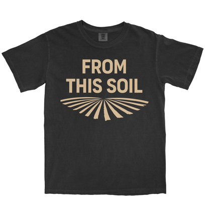 FROM THIS SOIL SHIRT