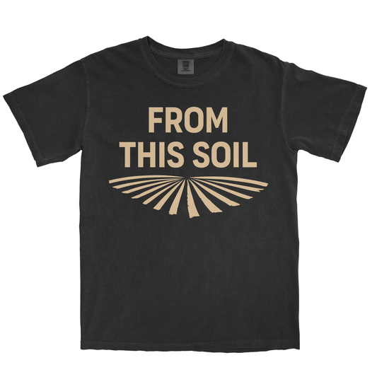 FROM THIS SOIL SHIRT
