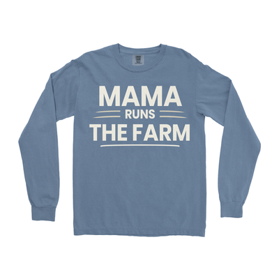 MAMA RUNS THE FARM LONG SLEEVE SHIRT