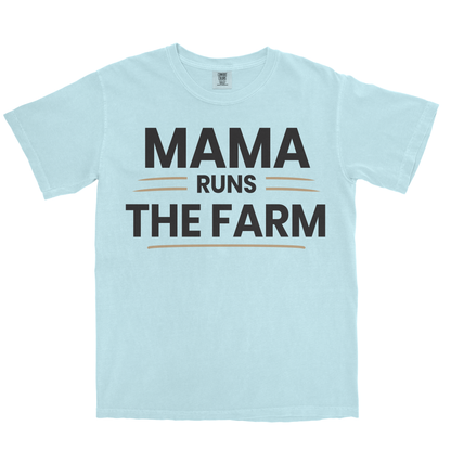 MAMA RUNS THE FARM SHIRT