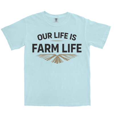 OUR LIFE IS FARM LIFE SHIRT
