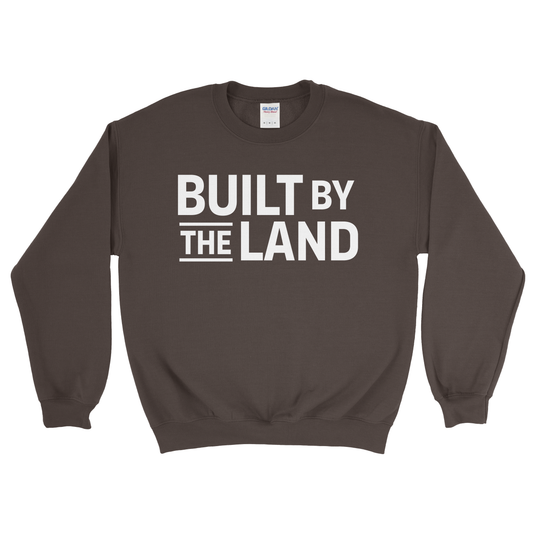 BUILT BY THE LAND SWEATSHIRT