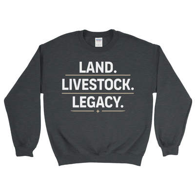 LAND. LIVESTOCK. LEGACY. SWEATSHIRT