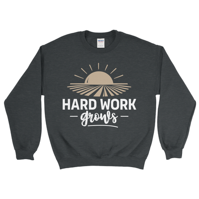 HARD WORK GROWS SWEATSHIRT