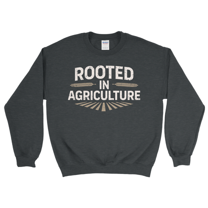 ROOTED IN AGRICULTURE SWEATSHIRT