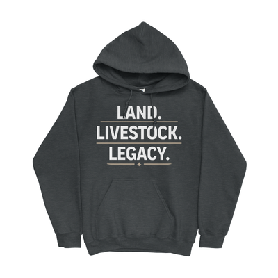 LAND. LIVESTOCK. LEGACY. HOODIE