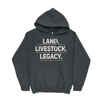 LAND. LIVESTOCK. LEGACY. HOODIE