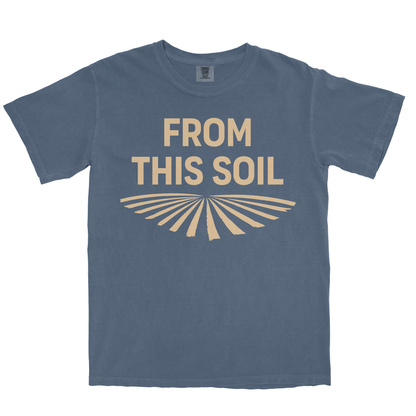 FROM THIS SOIL SHIRT