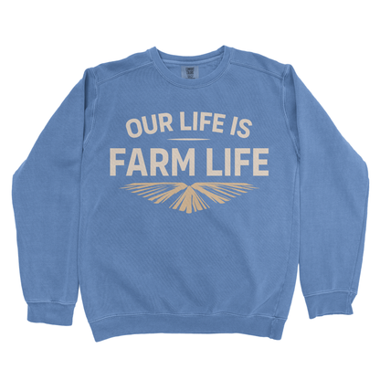 OUR LIFE IS FARM LIFE PREMIUM SWEATSHIRT