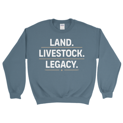 LAND. LIVESTOCK. LEGACY. SWEATSHIRT