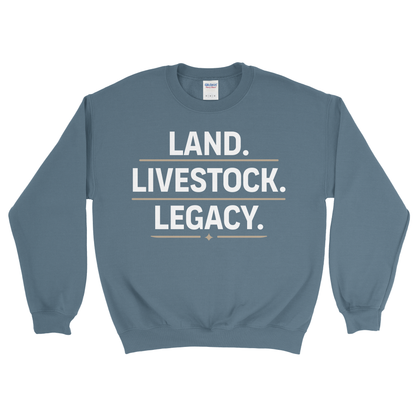 LAND. LIVESTOCK. LEGACY. SWEATSHIRT