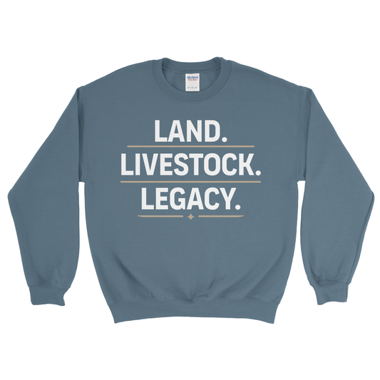LAND. LIVESTOCK. LEGACY. SWEATSHIRT