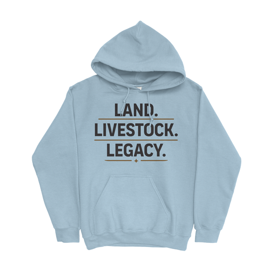 LAND. LIVESTOCK. LEGACY. HOODIE
