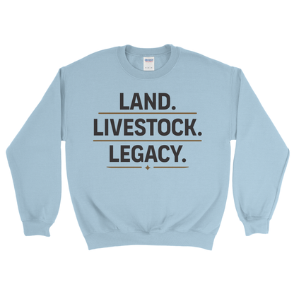 LAND. LIVESTOCK. LEGACY. SWEATSHIRT