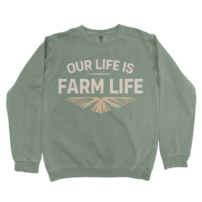 OUR LIFE IS FARM LIFE PREMIUM SWEATSHIRT