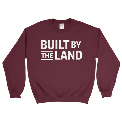 BUILT BY THE LAND SWEATSHIRT