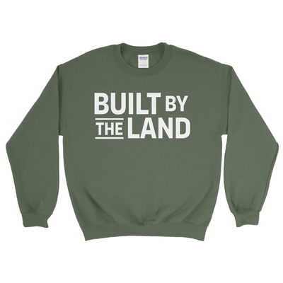 BUILT BY THE LAND SWEATSHIRT