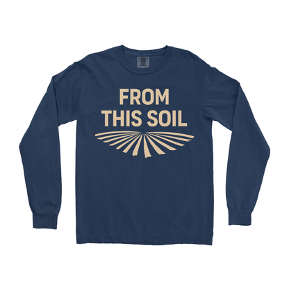 FROM THIS SOIL LONG SLEEVE SHIRT